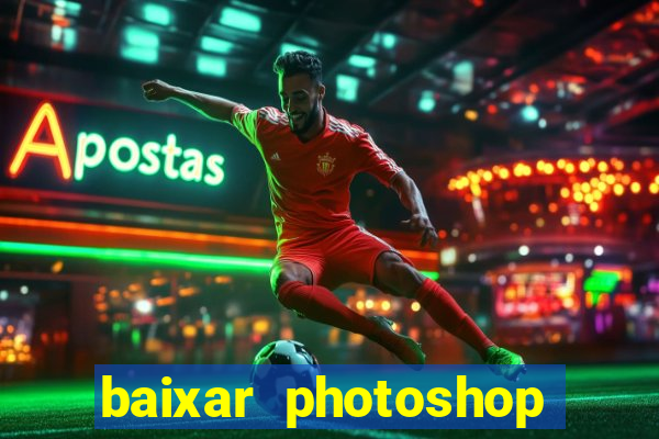 baixar photoshop beta crackeado